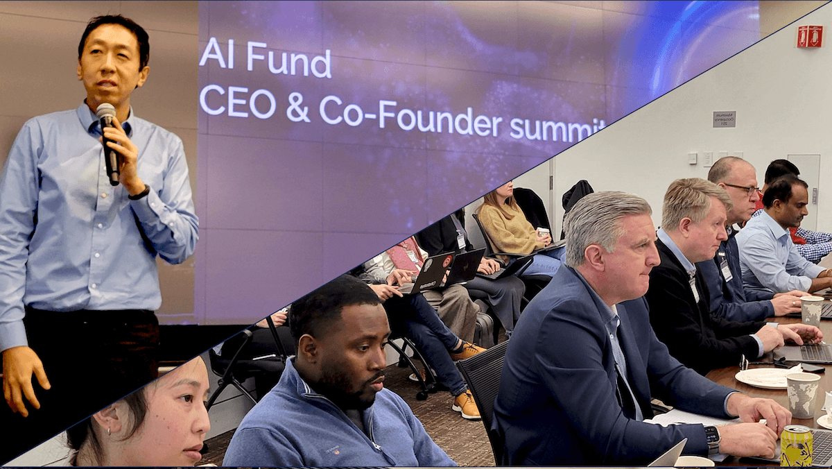 Three Themes for AI Entrepreneurs: Starting an AI company? Three keys to AI entrepreneurship emerged at AI Fund’s annual co-founder and CEO summit.