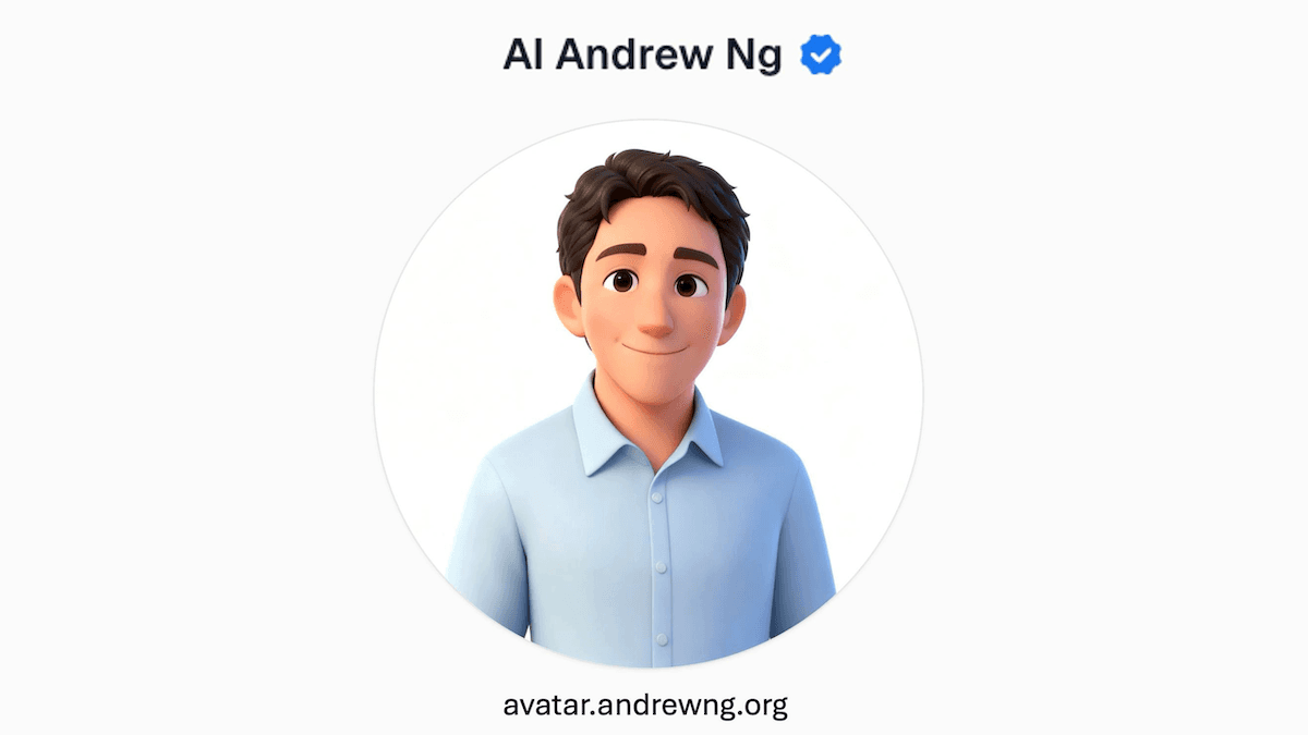 Speak With AI Andrew!: Andrew Ng built a voice-to-voice AI avatar shaped by his personality. You can use it to discuss whatever is on your mind.